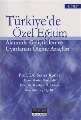 Türkiye’de Özel Eğitim Alanında Geliştirilen ve Uyarlanan Ölçme Araçları Cilt: 1