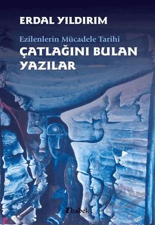 Ezilenlerin Mücadele Tarihi Çatlağını Bulan Yazılar