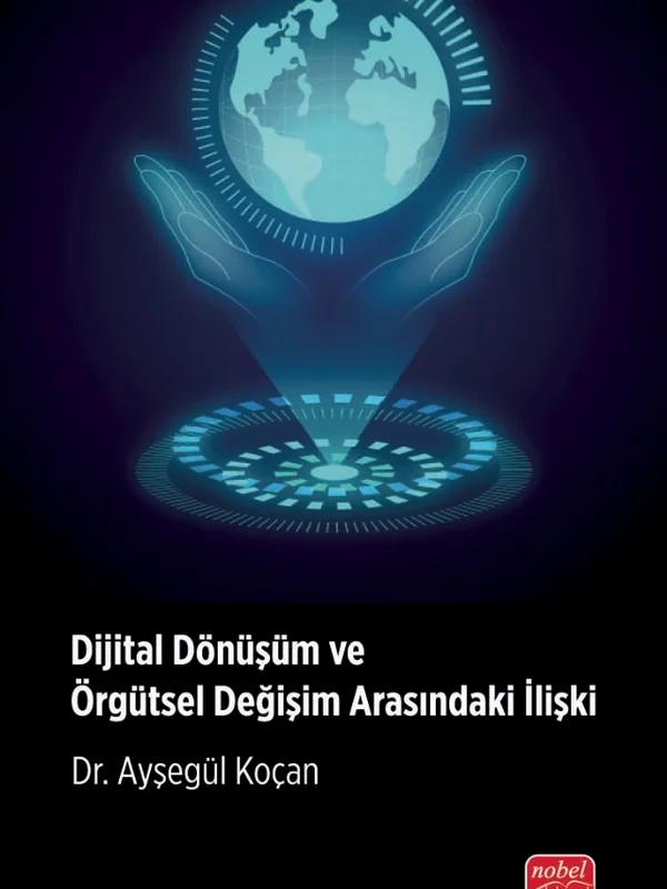 Dijital Dönüşüm ve Örgütsel Değişim Arasındaki İlişki