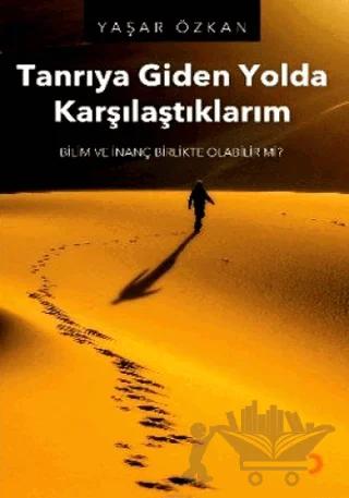 Tanrıya Giden Yolda Karşılaştıklarım