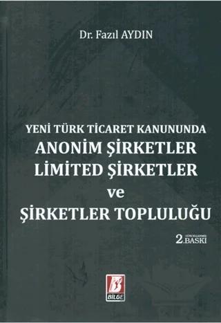 Yeni Türk Ticaret Kanununda Anonim Şirketler Limited Şirketler ve Şirketler Topluluğu
