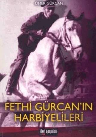Fethi Gürcan’ın Harbiyeleri