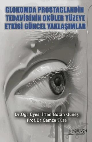 Glokomda Rostaglandin Tedavisinin Oküler Yüzeye Etkisi Güncel Yaklaşımlar