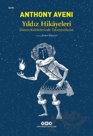 Yıldız Hikayeleri - Dünya Kültürlerinde Takımyıldızlar – Anthony Aveni – Yapı Kredi Yayınları kitap kapağı