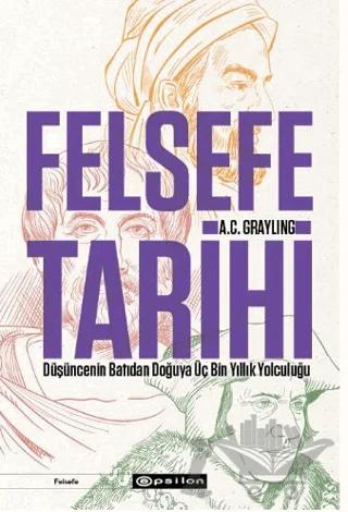 Felsefe Tarihi: Düşüncenin Batıdan Doğuya Üç Bin Yıllık Yolculuğu