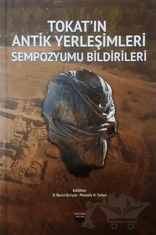 Tokat'ın Antik Yerleşimleri Sempozyumu Bildirileri