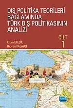 Dış Politika Teorileri Bağlamında Türk Dış Politikasının Analizi Cilt I ( YAZAR FARKLI YAYINEVİ İLE ÇALIŞIYOR)
