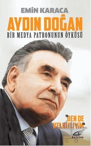 Aydın Doğan - Bir Medya Patronunun Öyküsü