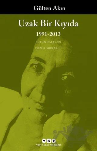 Uzak Bir Kıyıda 1991 - 2013