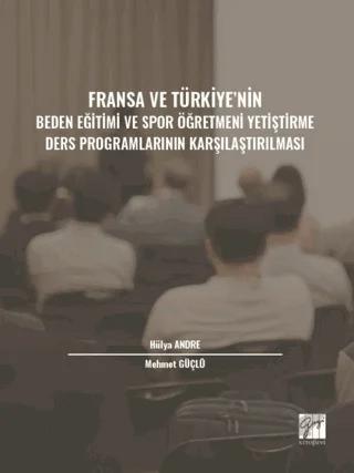 Fransa ve Türkiye' nin Beden Eğitimi ve Spor Öğretmeni Yetiştirme Ders Programlarının Karşılaştırılması