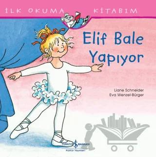 Elif Bale Yapıyor - İlk Okuma Kitabım
