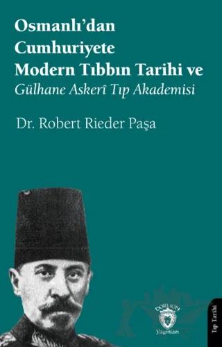 Osmanlı’dan Cumhuriyete Modern Tıbbın Tarihi ve Gülhane Askerî Tıp Akademisi