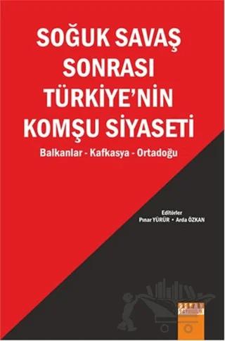 Soğuk Savaş Sonrası Türkiye’nin Komşu Siyaseti