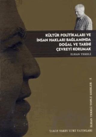 Kültür Politikaları ve İnsan Hakları Bağlamında Doğal ve Tarihi Çevreyi Korumak