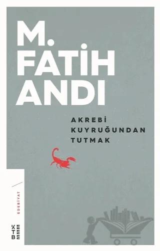 Akrebi Kuyruğundan Tutmak
