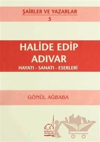 Halide Edip Adıvar Hayatı - Sanatı - Eserleri