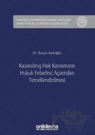 Kazanılmış Hak Kavramının Hukuk Felsefesi Açısından Temellendirilmesi