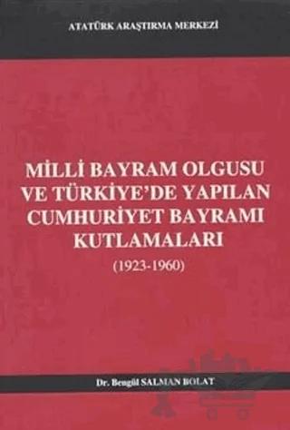 Milli Bayram Olgusu Ve Türkiye'de Yapılan Cumhuriyet Bayramı Kutlamaları (1923-1960)