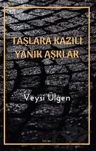 Taşlara Kazılı Yanık Aşklar
