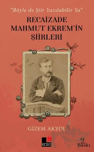 Böyle De Şiir Yazılabilir Ya - Recaizade Mahmut Ekrem’in Şiirleri