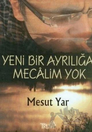 Yeni Bir Ayrılığa Mecalim Yok – Mesut Yar – Truva Yayınları kitap kapağı