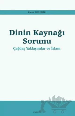 Dinin Kaynağı Sorunu - Çağdaş Yaklaşımlar ve İslam