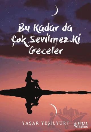 Bu Kadar Da Çok Sevilmez Ki Geceler – Yaşar Yeşilyurt – Armageddon kitap kapağı