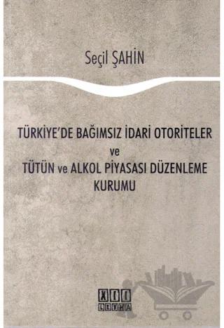 Türkiye'de Bağımsız İdari Otoriteler ve Tütün ve Alkol Piyasası Düzenleme Kurumu