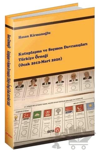 Kutuplaşma ve Seçmen Davranışları Türkiye Örneği (Ocak 2012-Mart 2020)