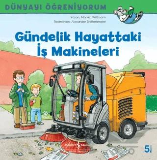 Gündelik Hayattaki İş Makineleri - Dünyayı Öğreniyorum