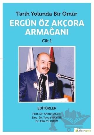 Tarih Yolunda Bir Ömür Ergün Öz Akçora Armağanı Cilt 1-2 (2 Kitap Takım)