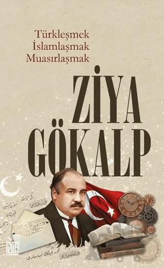 Türkleşmek İslamlaşmak Muasırlaşmak
