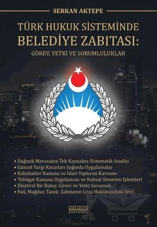 Türk Hukuk Sisteminde Belediye Zabıtası: Görev, Yetki ve Sorumluluklar