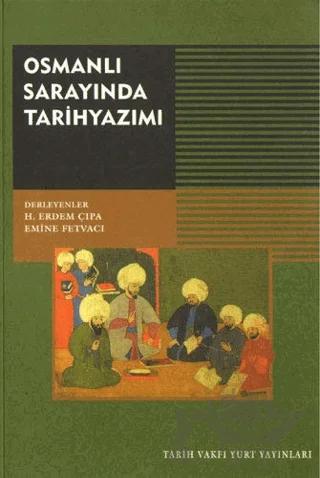 Osmanlı Sarayında Tarih Yazımı – Kolektif – Tarih Vakfı Yurt Yayınları kitap kapağı