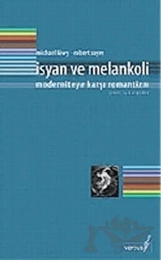 İsyan ve Melankoli Moderniteye Karşı Romantizm