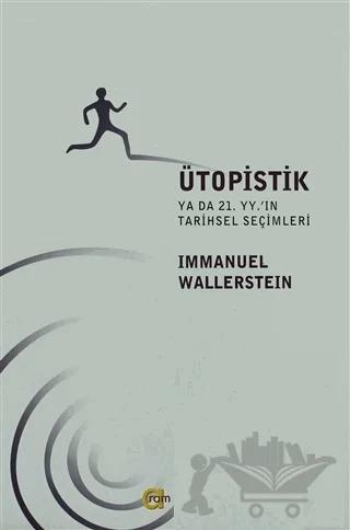 Ütopistik Ya da 21. Yüzyılın Tarihsel Seçimleri