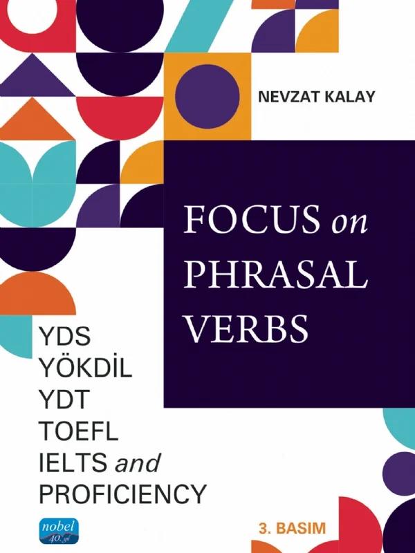 Focus on Phrasal Verbs - YDS, YÖKDİL, YDT, TOEFL, IELTS, AND PROFICIENCY