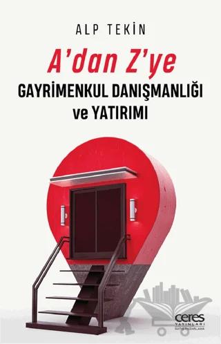 A'dan Z'ye Gayrimenkul Danışmanlığı ve Yatırımı – Alp Tekin – Ceres Yayınları kitap kapağı