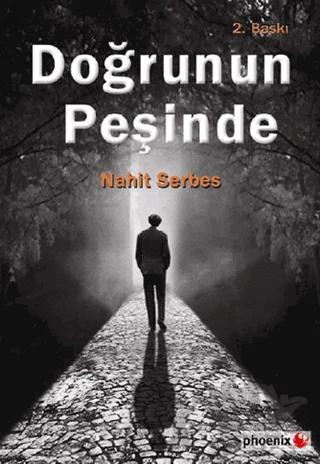 Doğrunun Peşinde – Nahit Serbes – Phoenix Yayınevi kitap kapağı