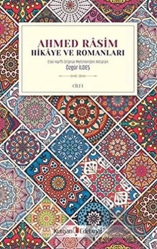 Ahmed Rasim - Hikaye ve Romanları Cilt 1 – Özgür İldeş – Kurgan Edebiyat kitap kapağı