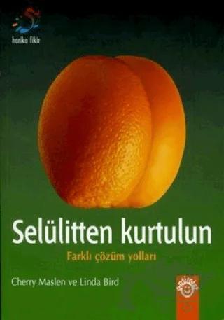Selülitten Kurtulun Farklı Çözüm Yolları