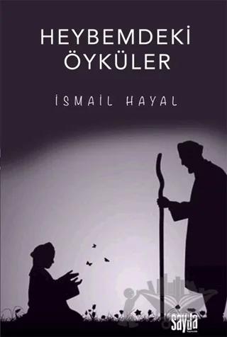 Heybemdeki Öyküler – İsmail Hayal – Sayda Yayınları kitap kapağı
