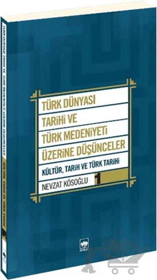 Türk Dünyası Tarihi ve Türk Medeniyeti Üzerine Düşünceler 1. Kitap – Nevzat Kösoğlu – Ötüken Neşriyat kitap kapağı