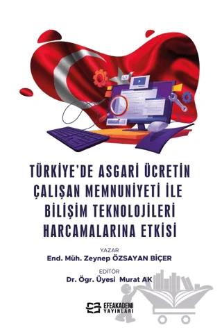 Türkiye’de Asgari Ücretin Çalışan Memnuniyeti ile Bilişim Teknolojileri Harcamalarına Etkisi