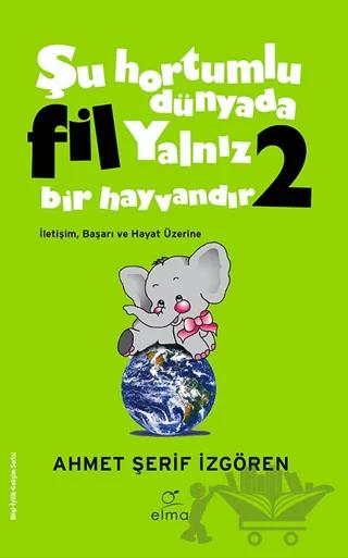 Şu Hortumlu Dünyada Fil Yalnız Bir Hayvandır 2 (Yeşil Kapak)