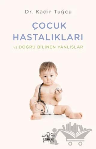 Çocuk Hastalıkları ve Doğru Bilinen Yanlışlar