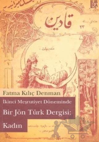 İkinci Meşrutiyet Döneminde Bir Jön Türk Dergisi: Kadın