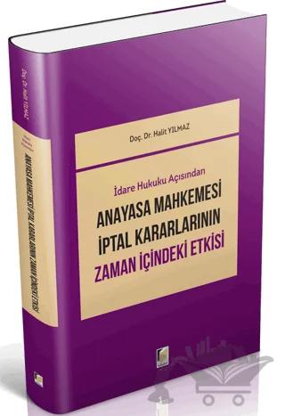İdari Hukuku Açısından Anayasa Mahkemesi İptal Kararlarının Zaman İçindeki Etkisi