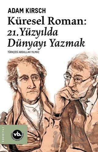 Küresel Roman - 21. Yüzyılda Dünyayı Yazmak