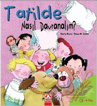 Tatilde Nasıl Davranalım? – Nuria Roca, Rosa M. Curto – Altın Kitaplar kitap kapağı